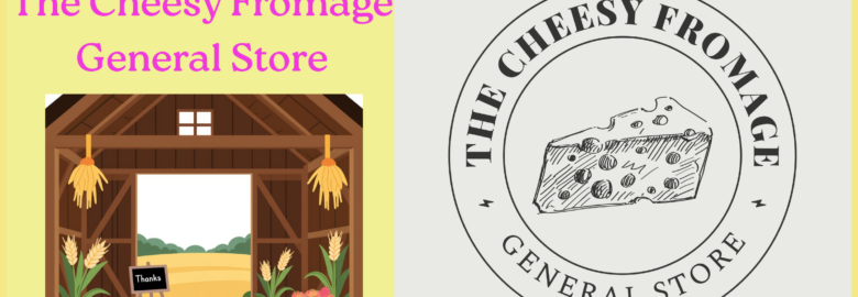 The Cheesy Fromage General Store